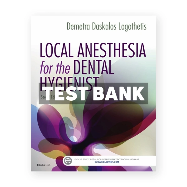 Local Anesthesia for the Dental Hygienist 2nd Logothetis Test Bank
