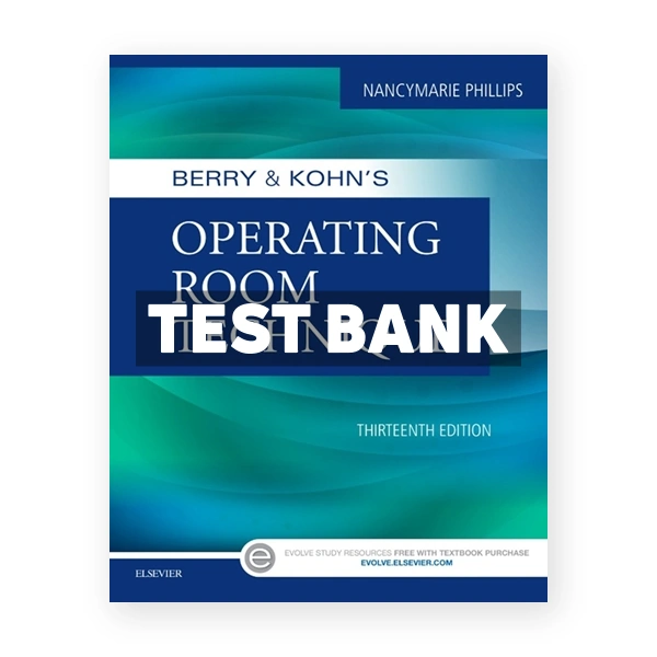 Berry & Kohn's Operating Room Technique 13th Phillips Test Bank