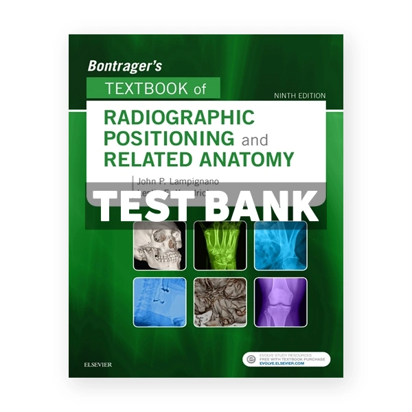 Bontrager's Textbook of Radiographic Positioning and Related Anatomy 9th Lampignano Test Bank