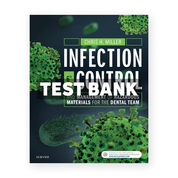 Infection Control and Management of Hazardous Materials for the Dental Team 6th Miller Test Bank