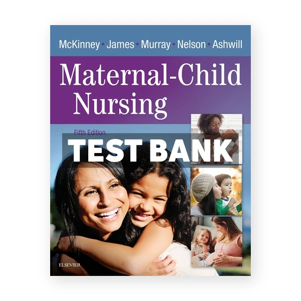 Maternal Child Nursing 5th McKinney Test Bank