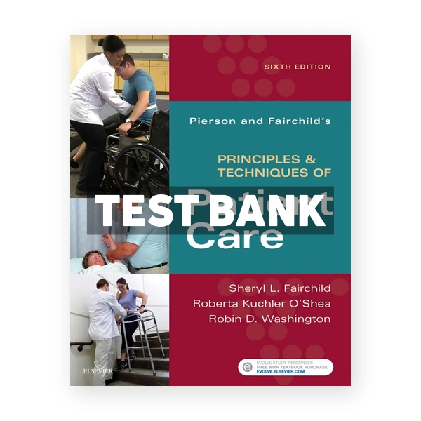 Pierson and Fairchild's Principles and Techniques of Patient Care 6th Fairchild Test Bank