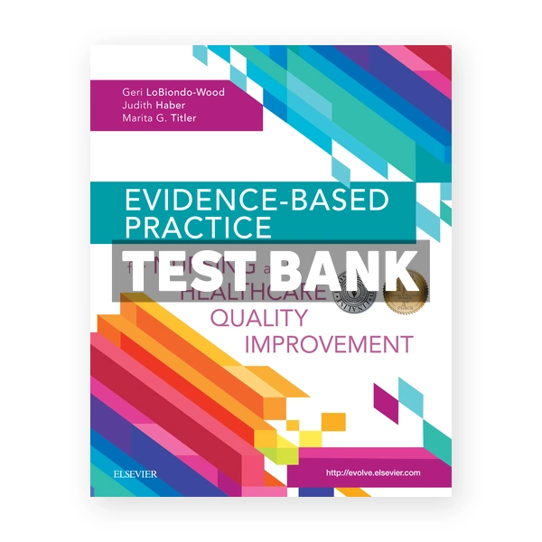 Evidence Based Practice for Nursing and Healthcare Quality Improvement 1st LoBiondo-Wood Test Bank