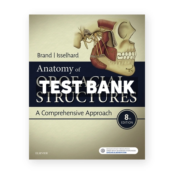 Anatomy of Orofacial Structures 8th Brand Test Bank