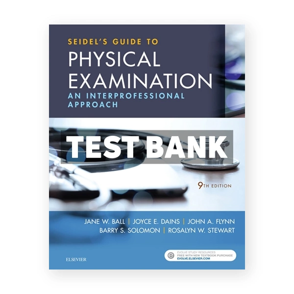 Seidel's Guide to Physical Examination 9th Ball Test Bank