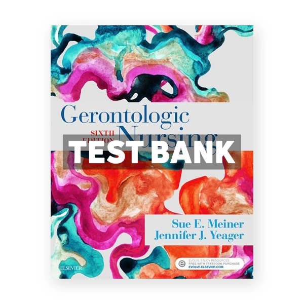 Gerontologic Nursing 6th Meiner Test Bank
