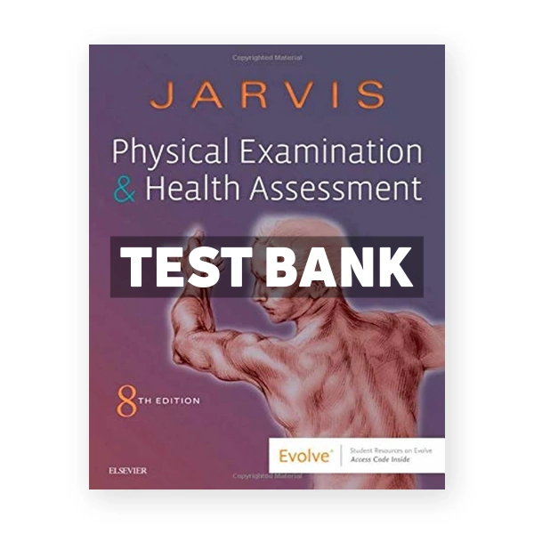 Physical Examination and Health Assessment 8th Jarvis Test Bank