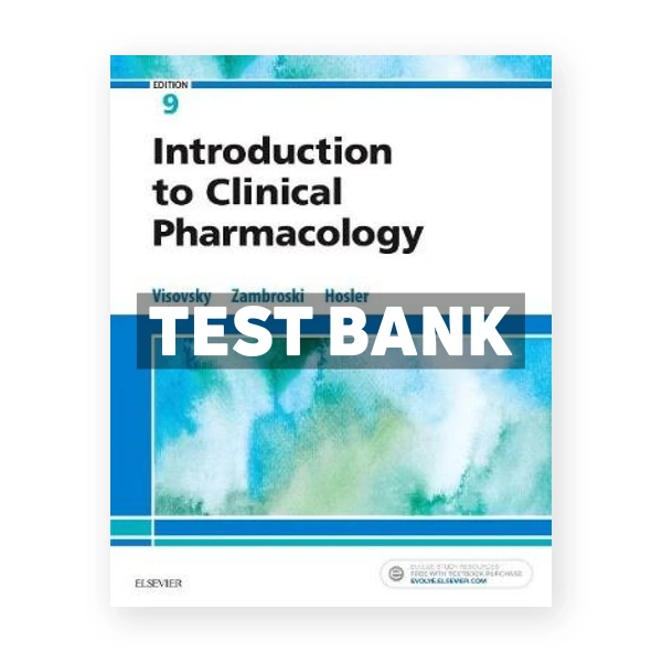 Introduction to Clinical Pharmacology 9th Visovsky Test Bank