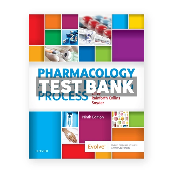 Pharmacology and the Nursing Process 9th Lilley Test Bank