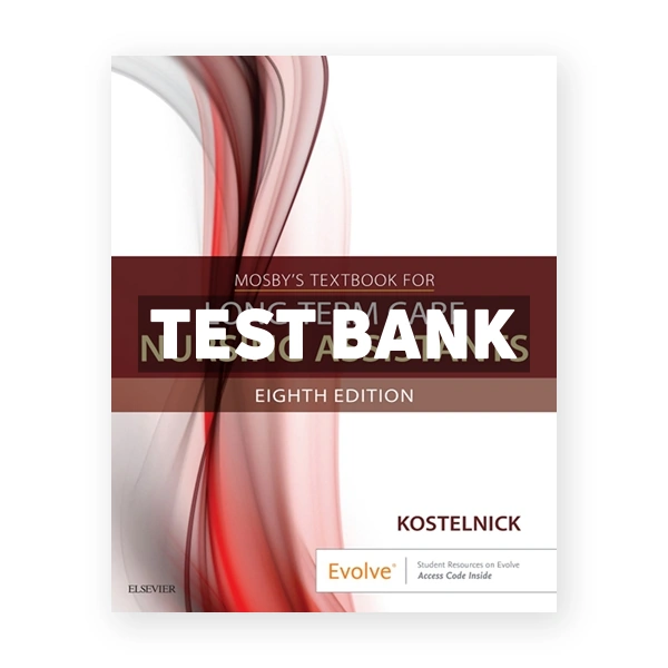 Mosby's Textbook for Long-Term Care Nursing Assistants 8th Kostelnick Test Bank