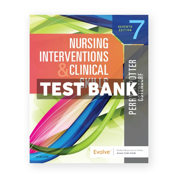 Nursing Interventions and Clinical Skills 7th Potter Test Bank