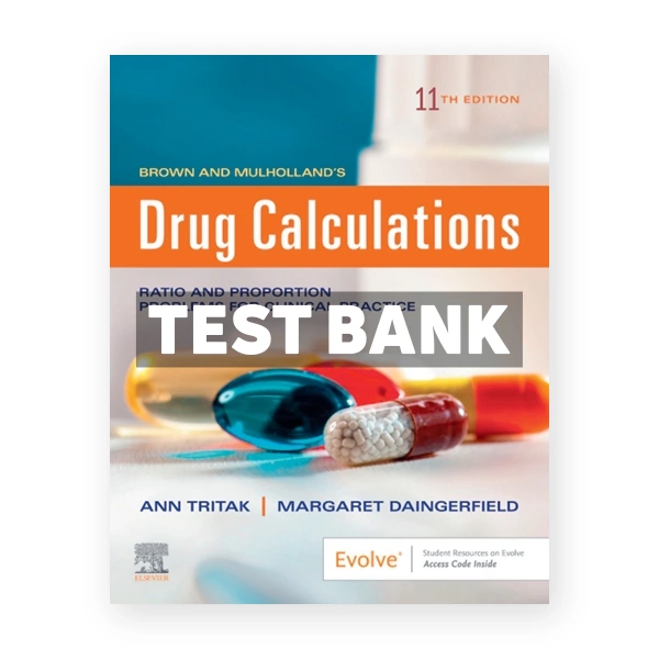 Brown and Mulholland's Drug Calculations 11th Brown Test Bank