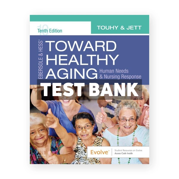 Ebersole and Hess' Toward Healthy Aging 10th Touhy Test Bank