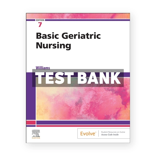 Basic Geriatric Nursing 7th Williams Test Bank