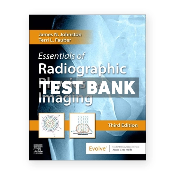 Essentials of Radiographic Physics and Imaging 3rd Johnston Test Bank