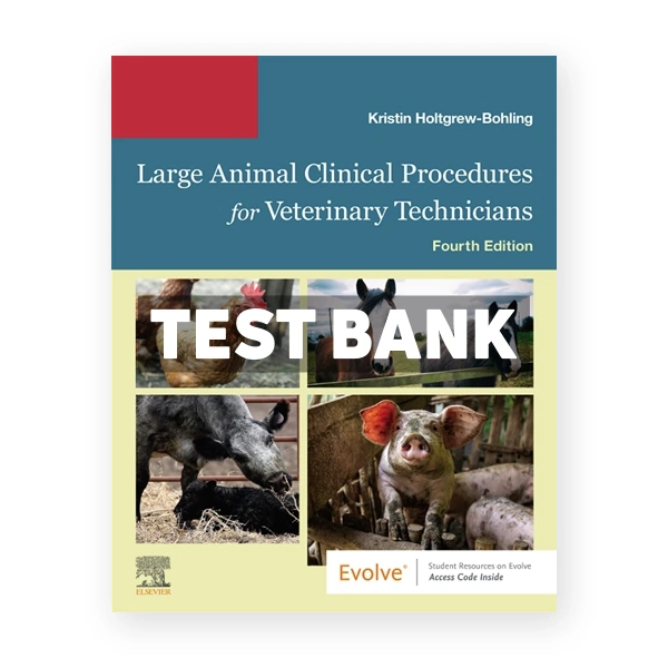 Large Animal Clinical Procedures for Veterinary Technicians 4th Holtgrew-Bohling Test Bank
