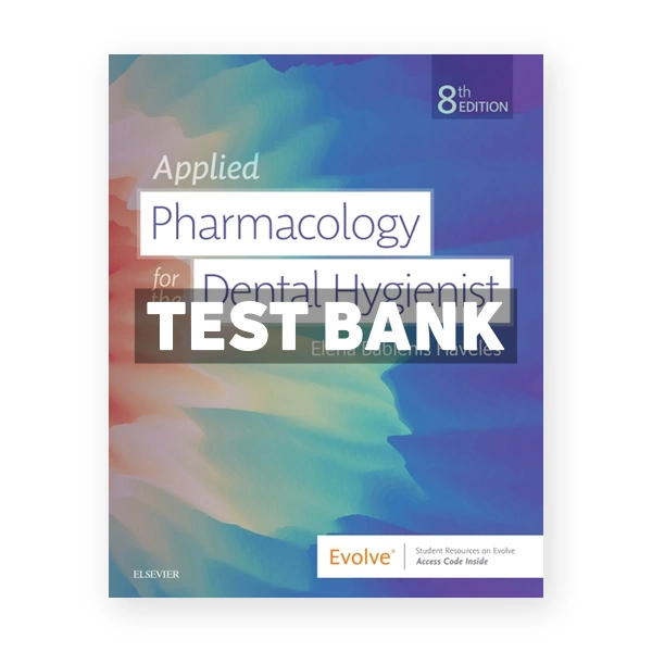 Applied Pharmacology for the Dental Hygienist 8th Haveles Test Bank