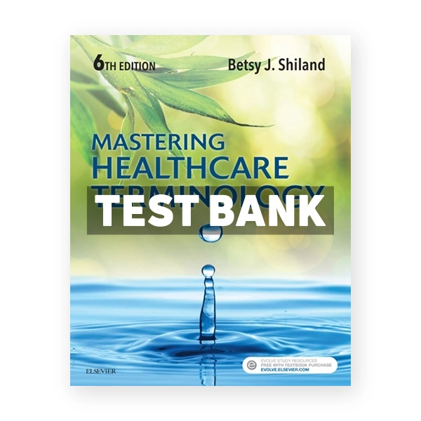 Mastering Healthcare Terminology 6th Shiland Test Bank
