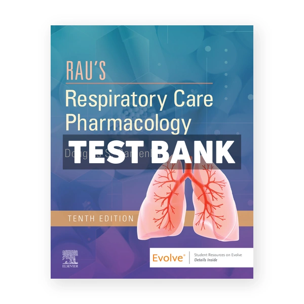 Rau's Respiratory Care Pharmacology 10th Gardenhire Test Bank