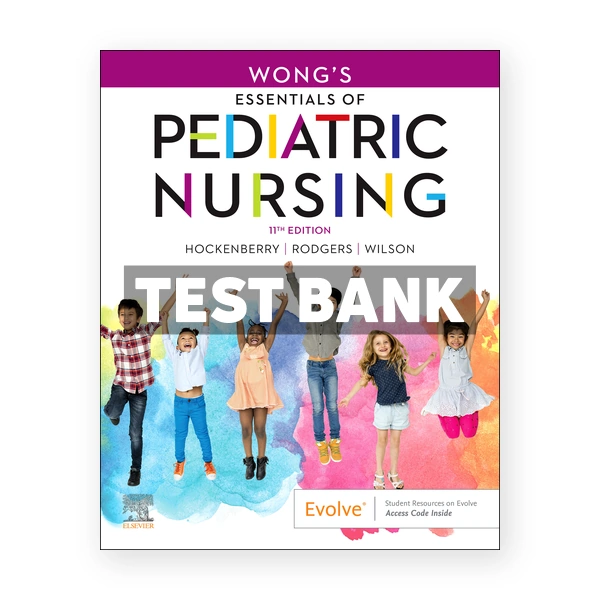Wongs Essentials of Pediatric Nursing 11th Hockenberry Test Bank