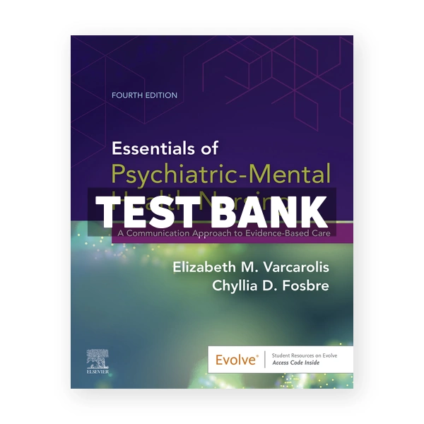 Essentials of Psychiatric Mental Health Nursing 4th Varcarolis Test Bank