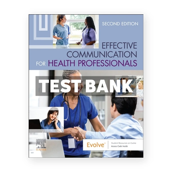 Effective Communication for Health Professionals 2nd Elsevier Test Bank