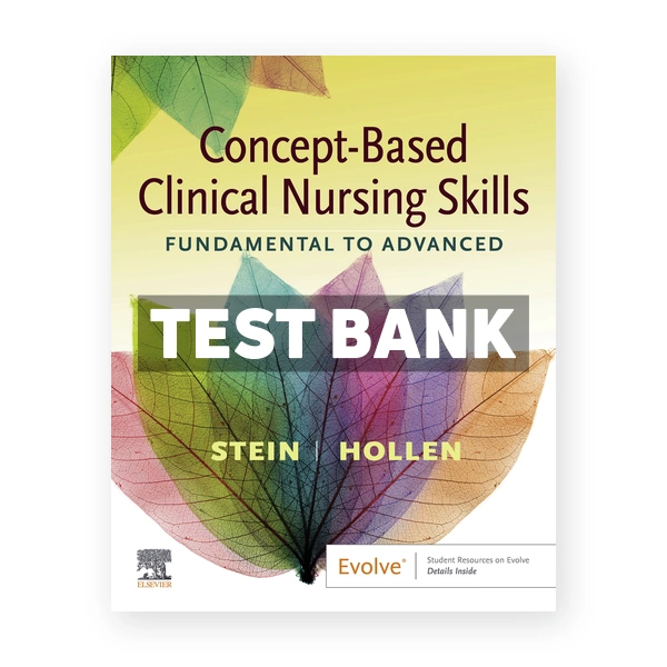 Concept Based Clinical Nursing Skills Fundamental to Advanced 1st Stein Test Bank