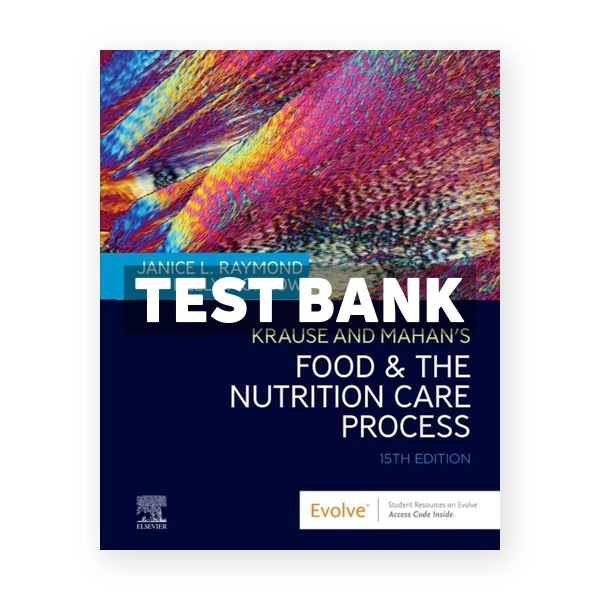 Krause and Mahan's Food and the Nutrition Care Process 15th Raymond Test Bank