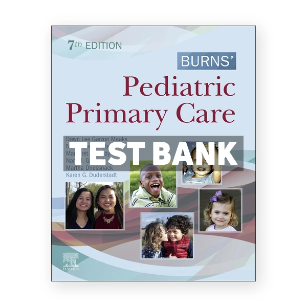 Burns' Pediatric Primary Care 7th Maaks Test Bank