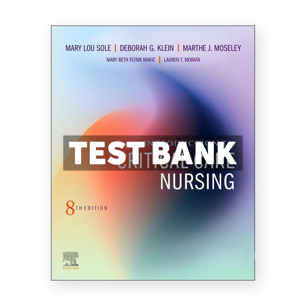 Introduction to Critical Care Nursing 8th Sole Test Bank