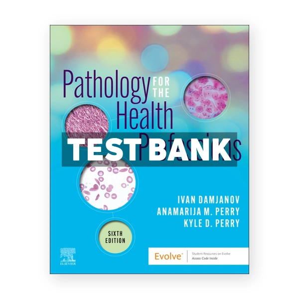 Pathology for the Health Professions 6th Damjanov Test Bank