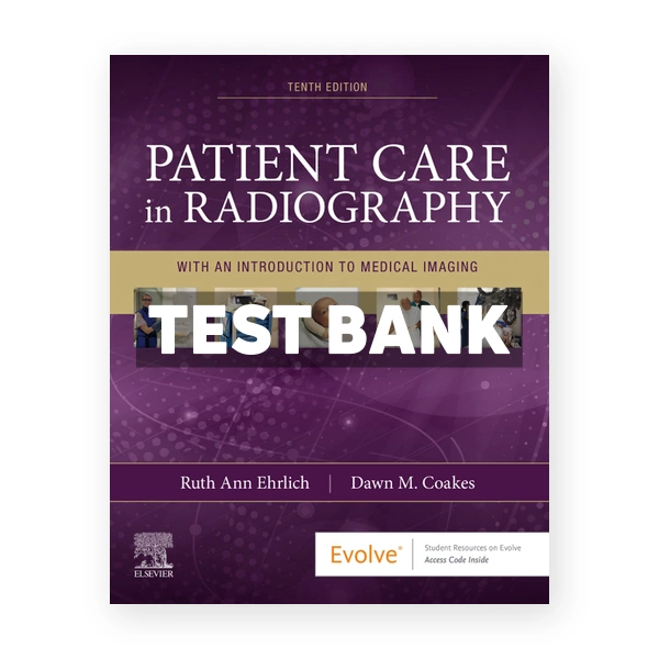 Patient Care in Radiography 10th Ehrlich Test Bank