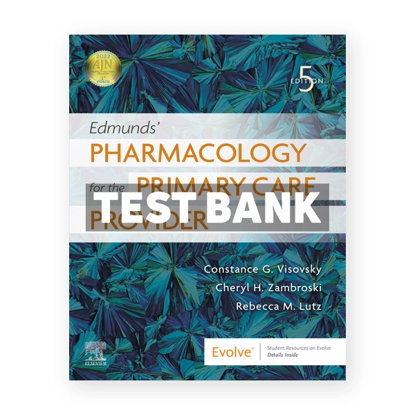 Edmunds' Pharmacology for the Primary Care Provider 5th Visovsky Test Bank