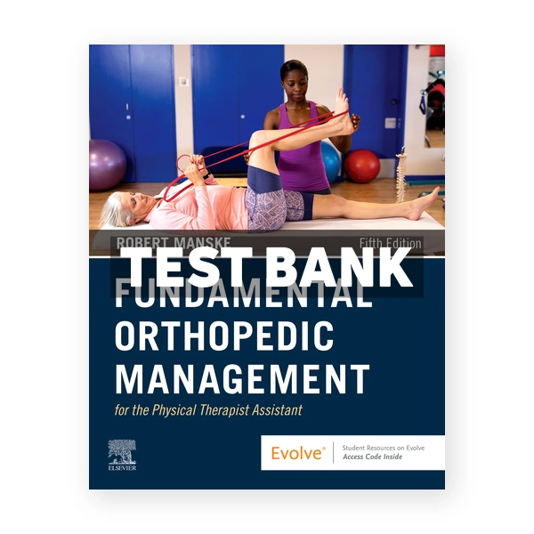Fundamental Orthopedic Management for the Physical Therapist Assistant 5th Manske Test Bank