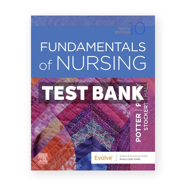 Fundamentals of Nursing 10th Potter Test Bank