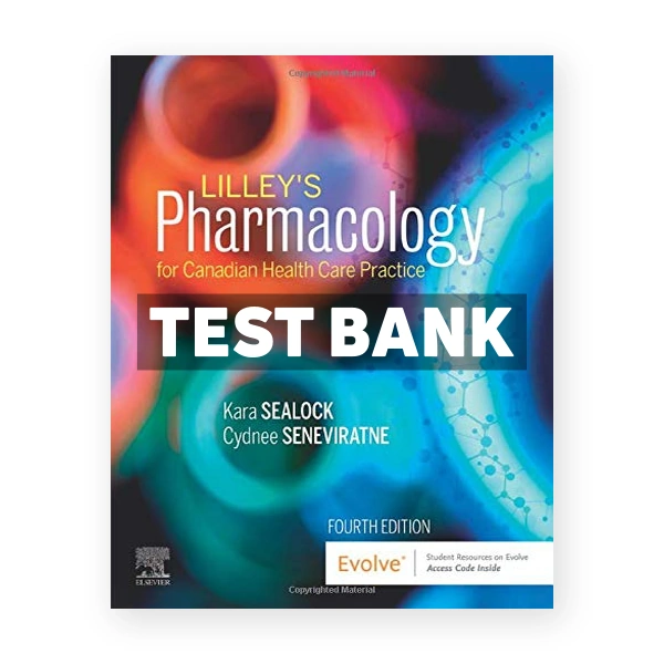 Lilleys Pharmacology for Canadian Health Care Practice CDN 4th Sealock Test Bank