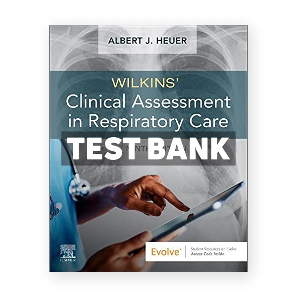 Wilkins Clinical Assessment in Respiratory Care 9th Heuer Test Bank