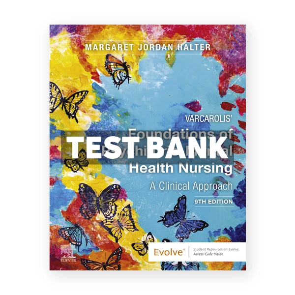 Varcarolis Foundations of Psychiatric Mental Health Nursing 9th Halter Test Bank