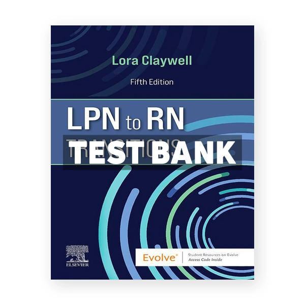 LPN to RN Transitions 5th Claywell Test Bank