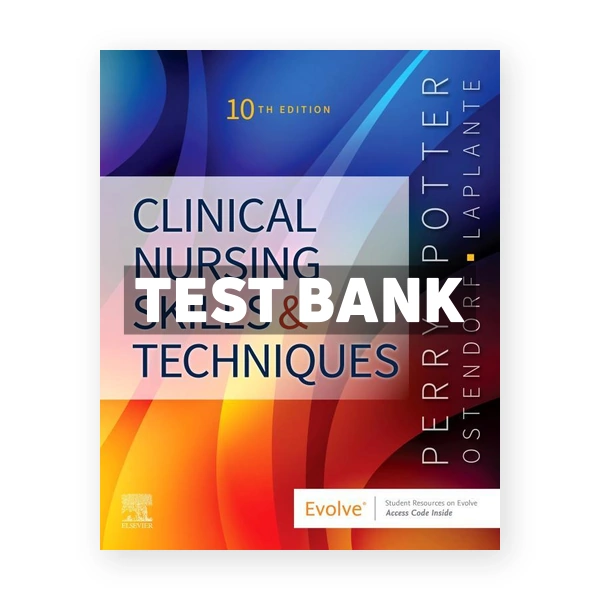 Clinical Nursing Skills and Techniques 10th Perry Test Bank