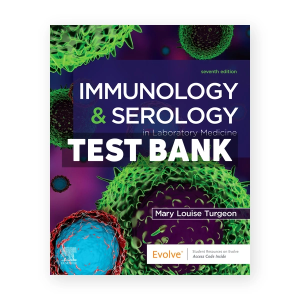 Immunology and Serology in Laboratory Medicine 7th Turgeon Test Bank