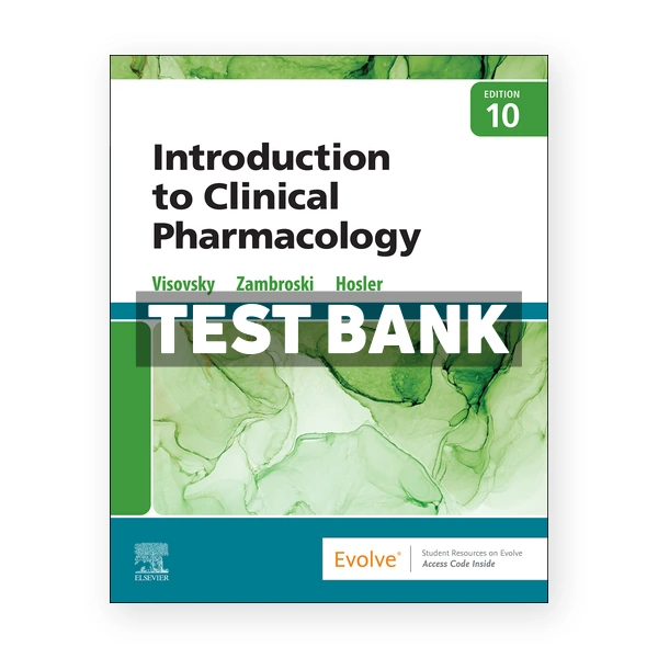 Introduction to Clinical Pharmacology 10th Visovsky Test Bank