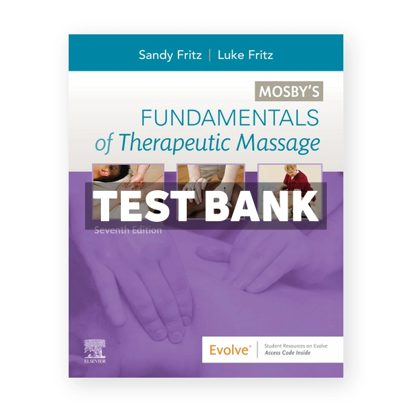 Mosby's Fundamentals of Therapeutic Massage 7th Fritz Test Bank