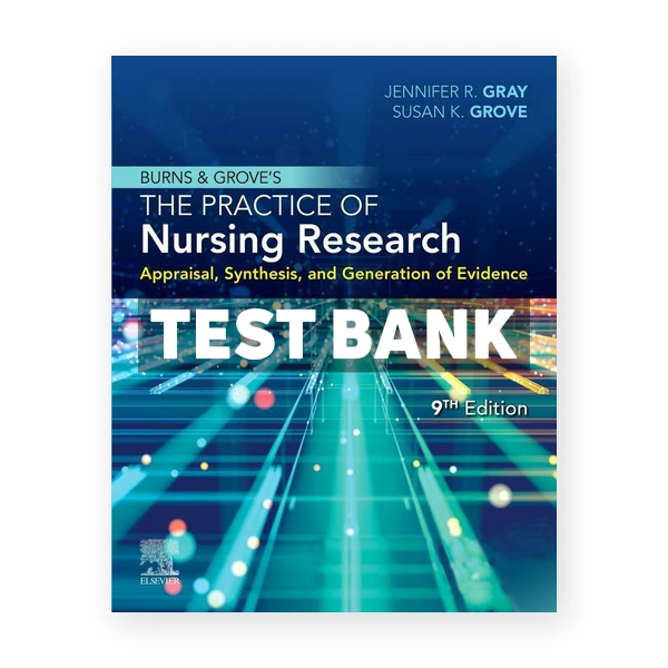 Burns and Grove's The Practice of Nursing Research 9th Gray Test Bank