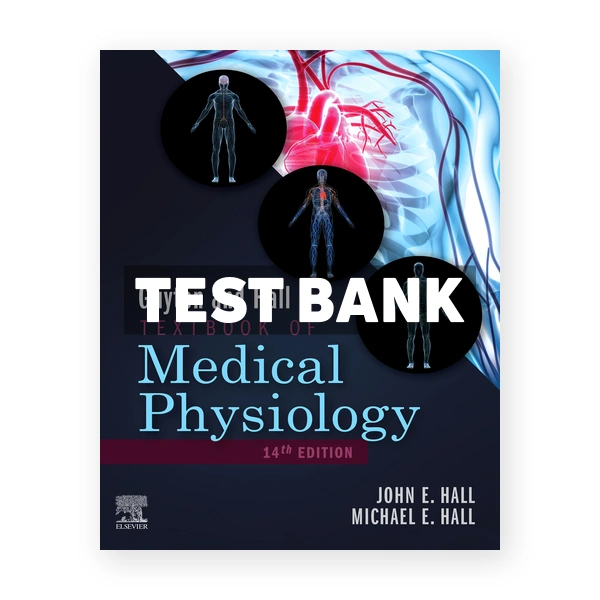 Guyton and Hall Textbook of Medical Physiology 14th Hall Test Bank