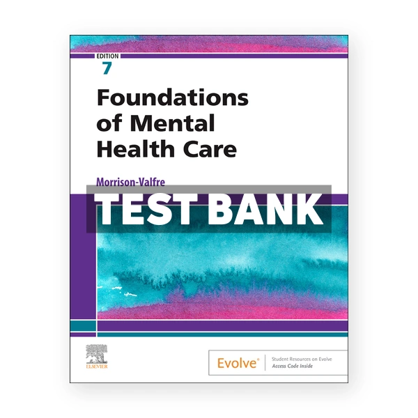 Foundations of Mental Health Care 7th Morrison-Valfre Test Bank