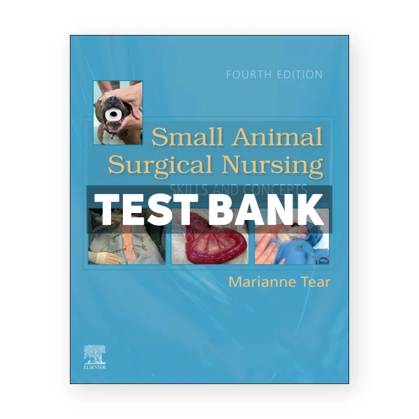 Small Animal Surgical Nursing 4th Tear Test Bank