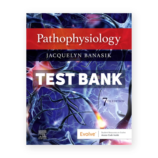 Pathophysiology 7th Banasik Test Bank