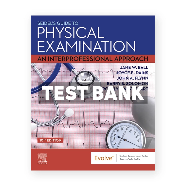 Seidels Guide to Physical Examination 10th Ball Test Bank