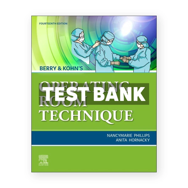 Berry & Kohn's Operating Room Technique 14th Phillips Test Bank